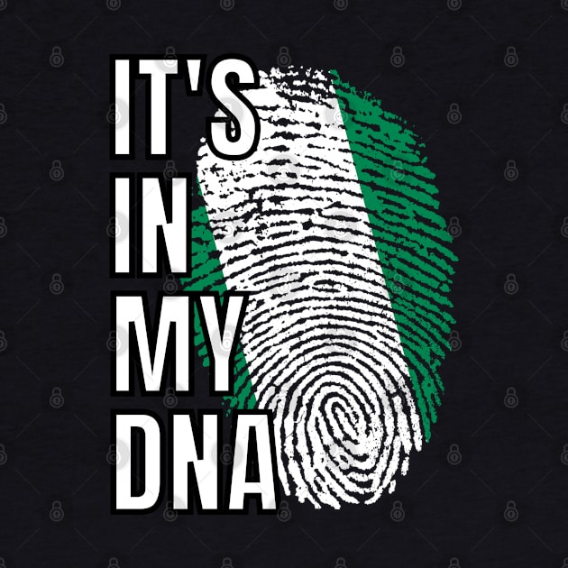 Nigeria It's In My DNA FlagThumbprint by teeshirtmarket